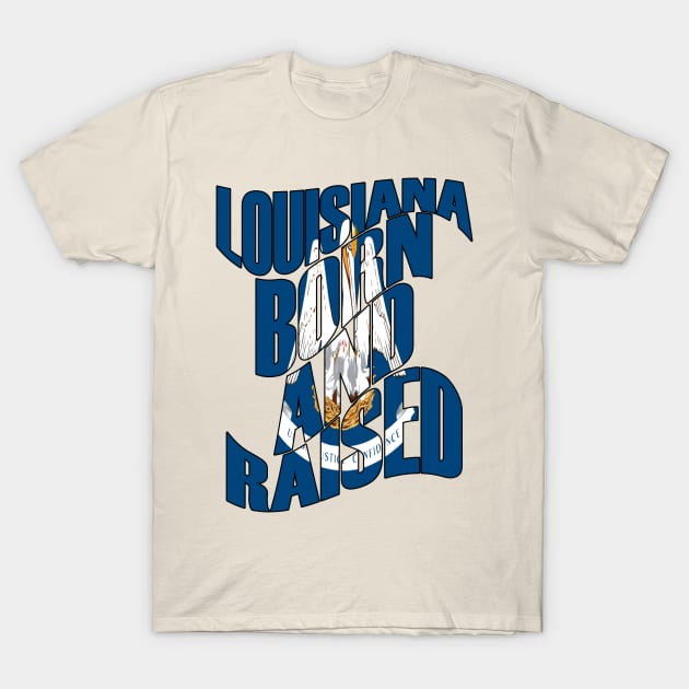 Louisiana Born and Raised Louisiana State Flag Home T-Shirt by Merch Creation Studio